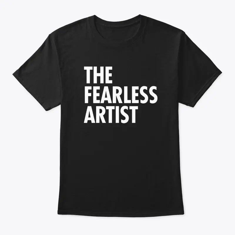 The Fearless Artist T Shirt